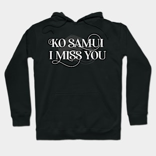 Ko Samui I Miss You – Tourist Memories Hoodie